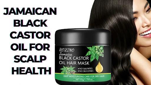 Jamaican Black Castor Oil for Scalp Health: A Natural Remedy